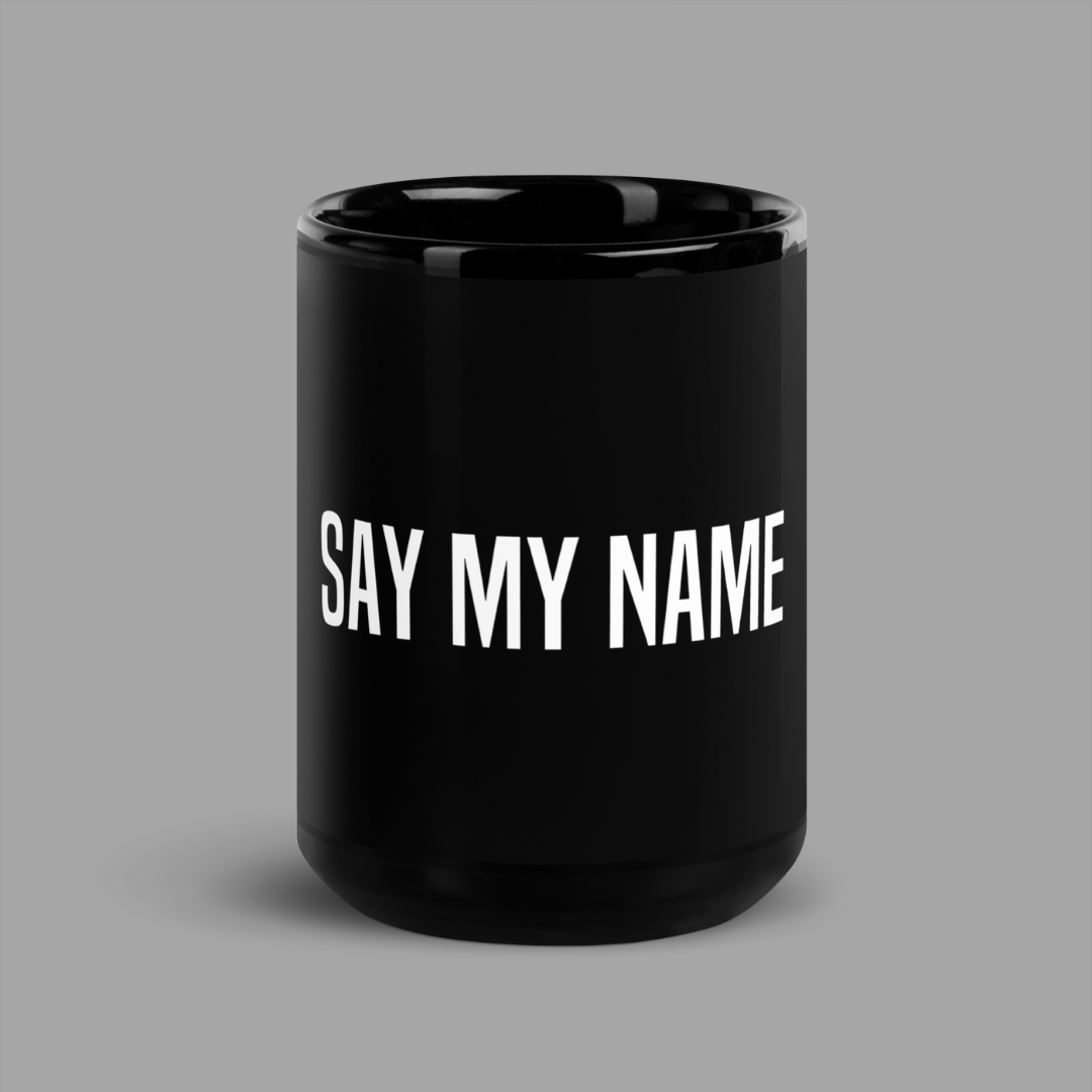 Mug brillant noir "SAY MY NAME"