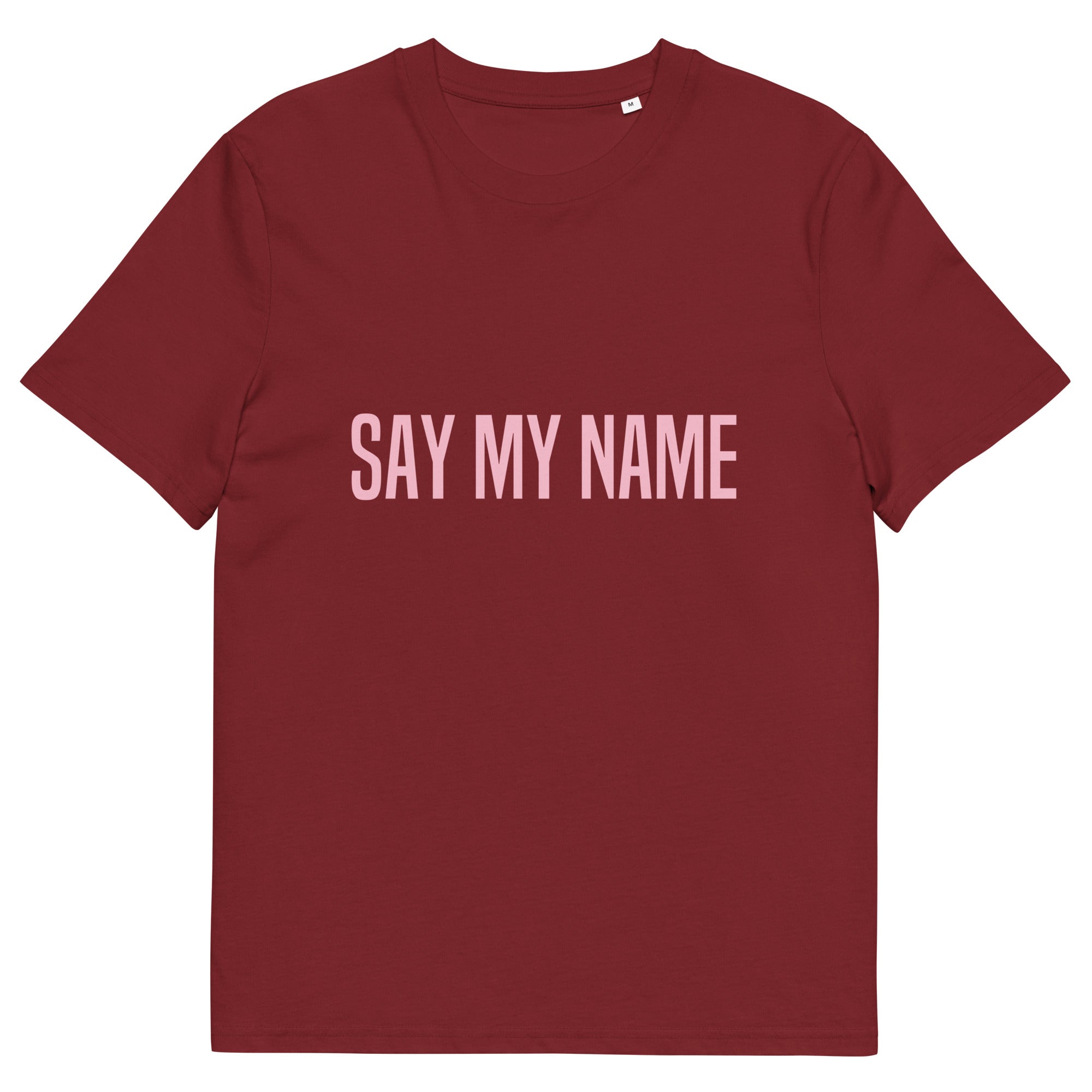 SUMMER Burgundy CSG Unisex “SAY MY NAME” T-SHIRT