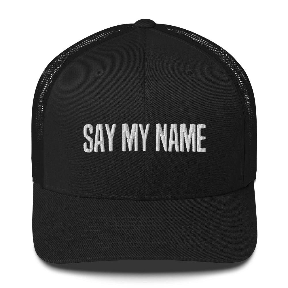 Casquette Trucker "SAY MY NAME" brodé